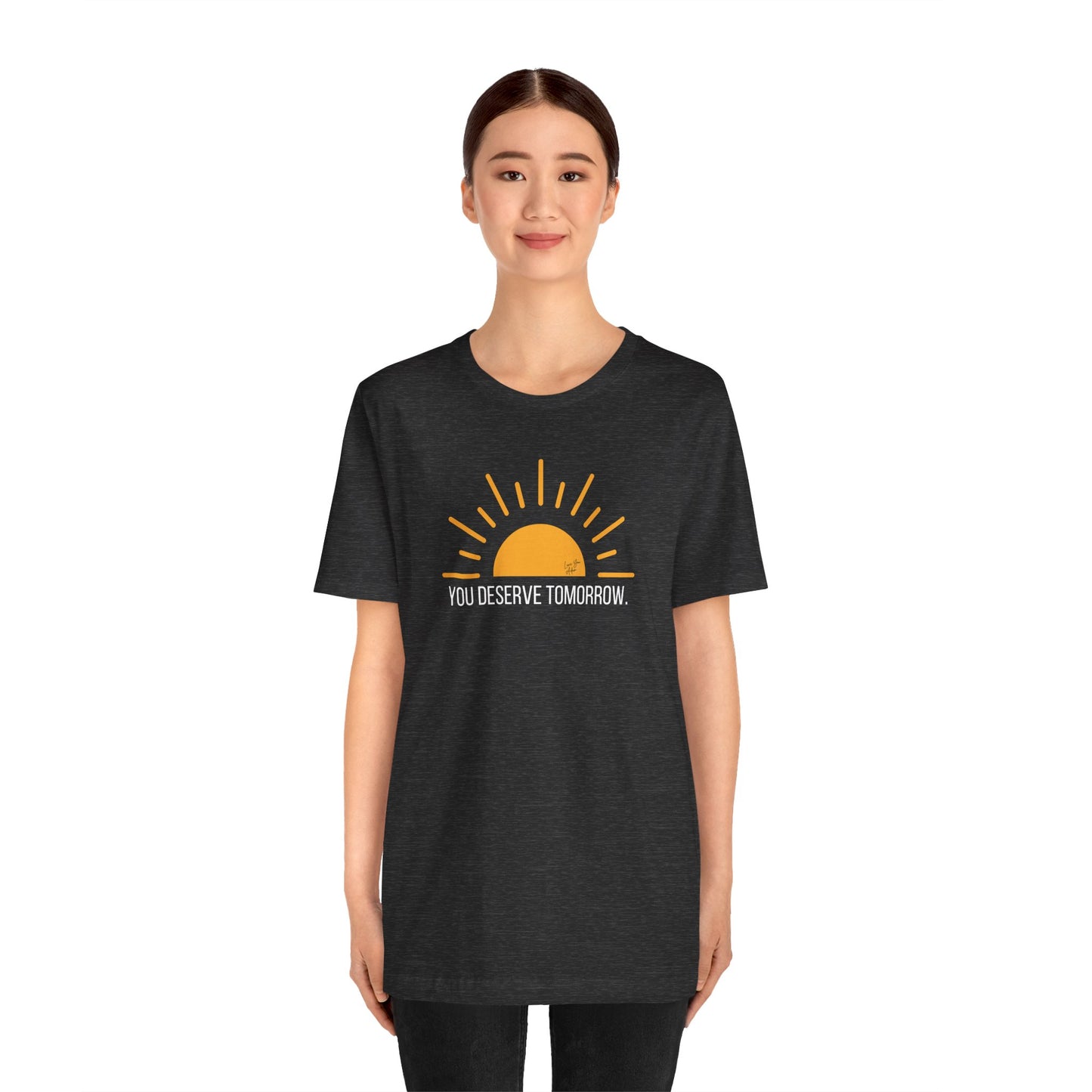 Adult Unisex Tee Yellow Sun You Deserve Tomorrow Mental Health Suicide Prevention, T-Shirt for Charity, Love You Adam Shirt, Proceeds to Non-profit