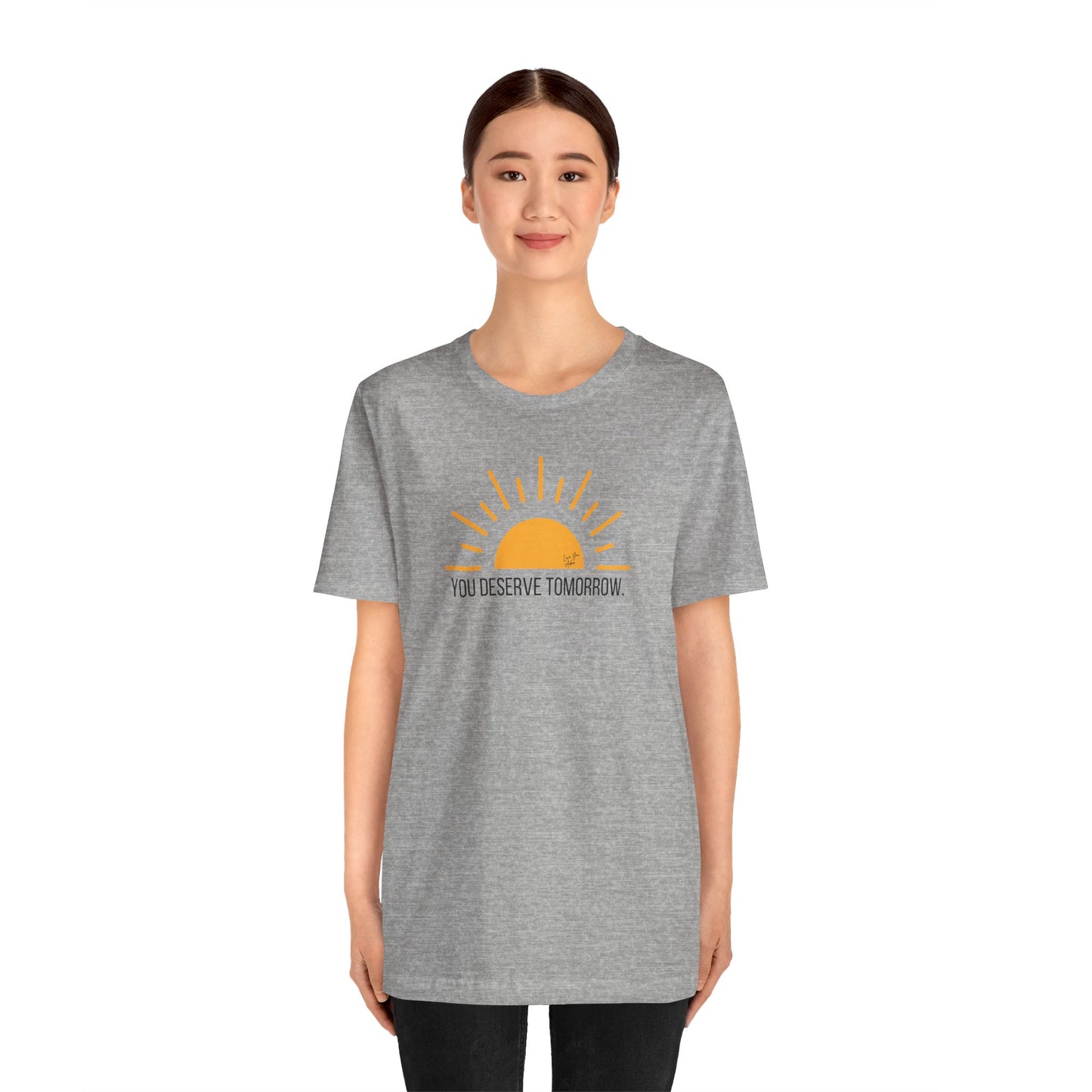 Adult Unisex Tee Yellow Sun You Deserve Tomorrow Mental Health Suicide Prevention, T-Shirt for Charity, Love You Adam Shirt, Proceeds to Non-profit