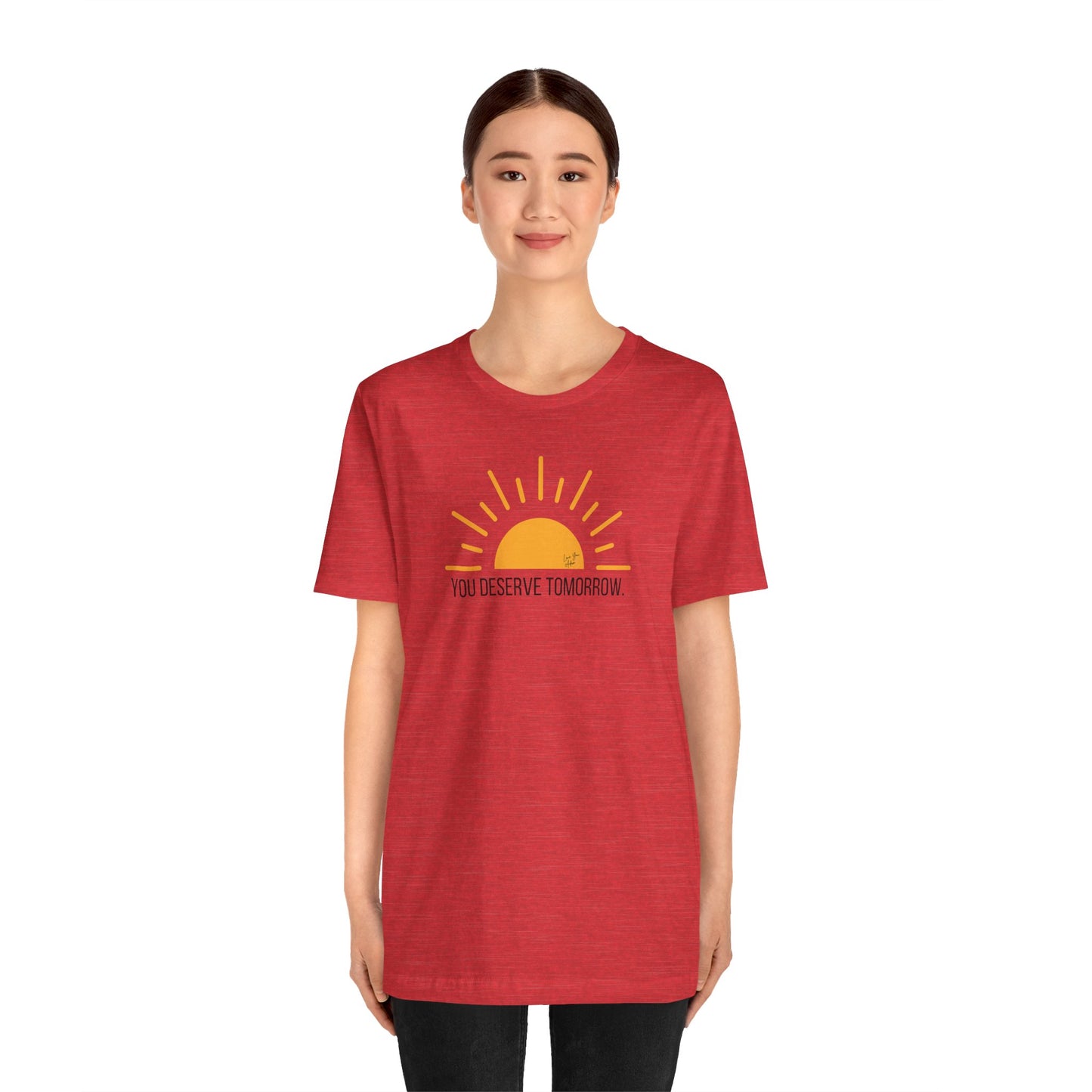 Adult Unisex Tee Yellow Sun You Deserve Tomorrow Mental Health Suicide Prevention, T-Shirt for Charity, Love You Adam Shirt, Proceeds to Non-profit