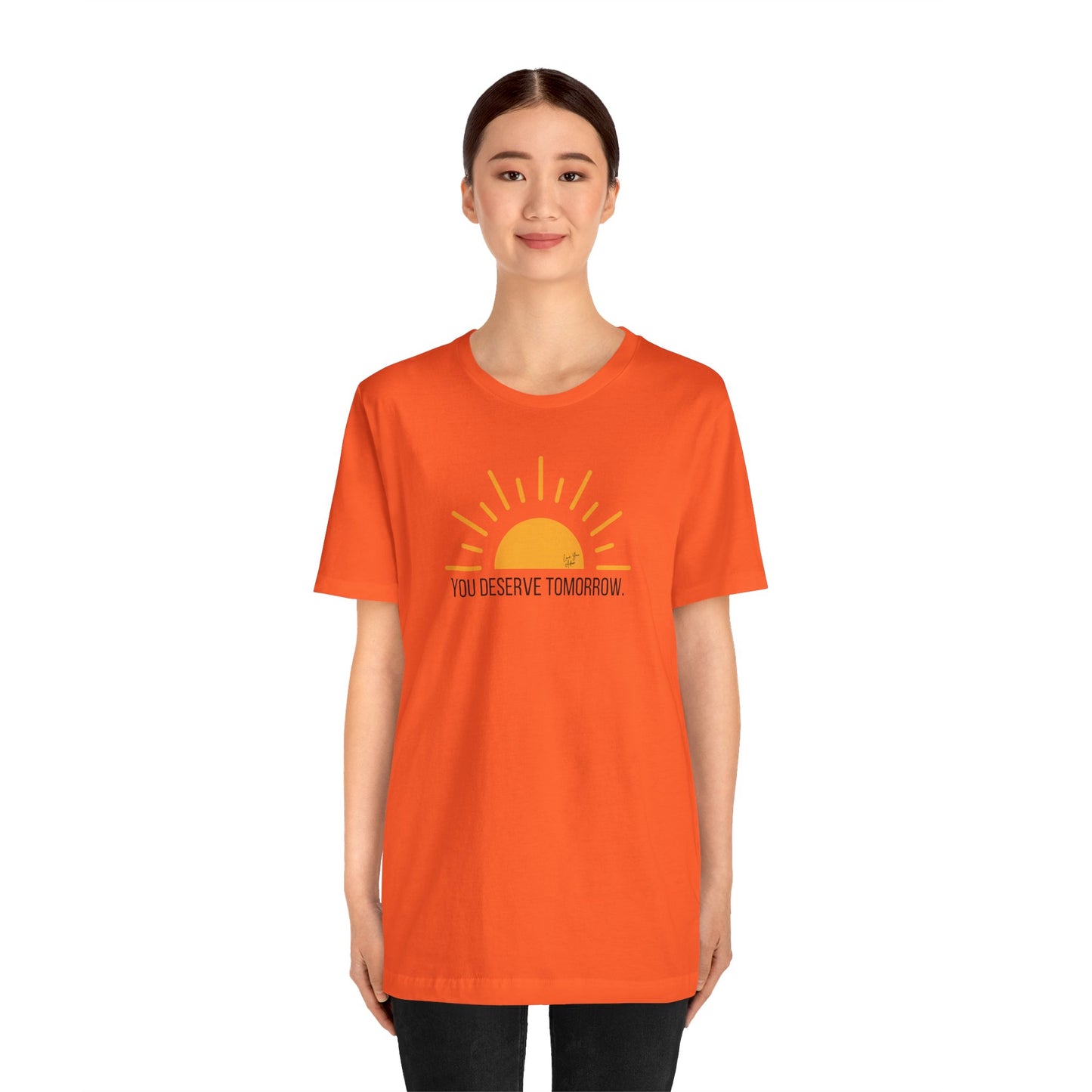 Adult Unisex Tee Yellow Sun You Deserve Tomorrow Mental Health Suicide Prevention, T-Shirt for Charity, Love You Adam Shirt, Proceeds to Non-profit