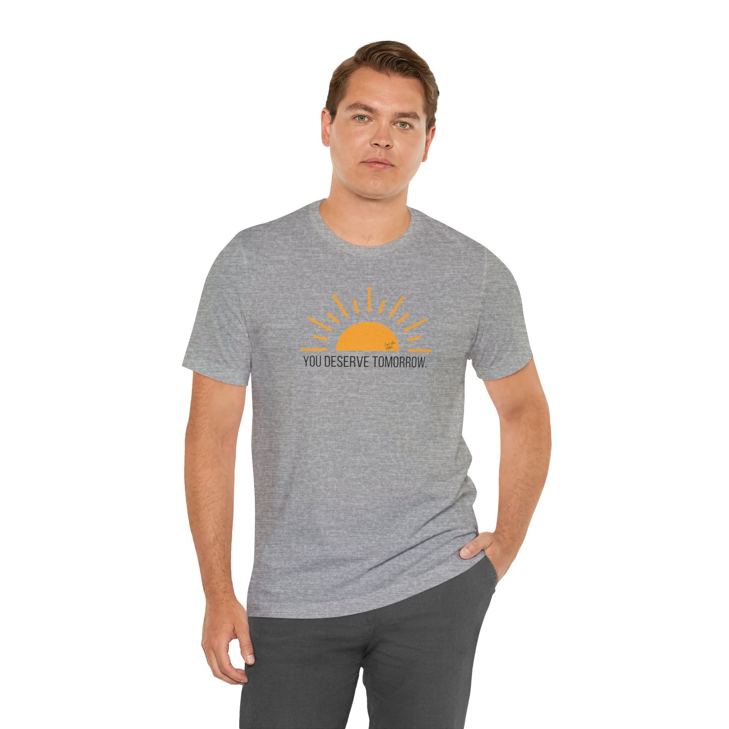 Adult Unisex Tee Yellow Sun You Deserve Tomorrow Mental Health Suicide Prevention, T-Shirt for Charity, Love You Adam Shirt, Proceeds to Non-profit