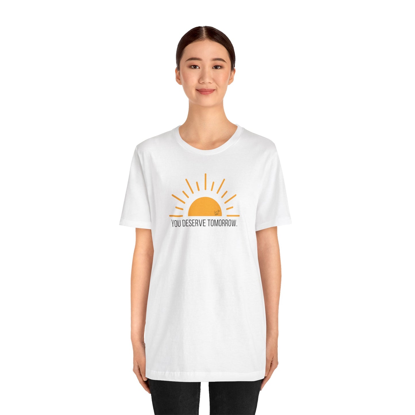 Adult Unisex Tee Yellow Sun You Deserve Tomorrow Mental Health Suicide Prevention, T-Shirt for Charity, Love You Adam Shirt, Proceeds to Non-profit